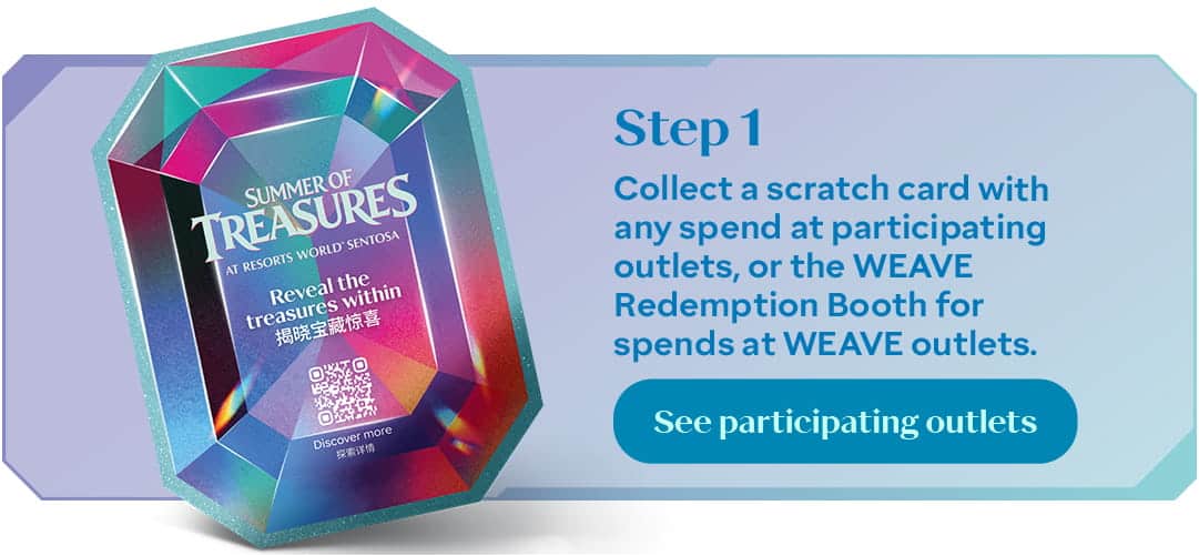 Summer of Treasures - Scratch Card - Step 1: Collect a scratch card with any spend at participating outlets