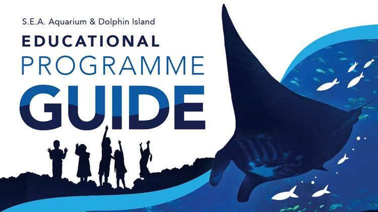 S.E.A. Aquarium & Dolphin Island - Educaitonal Programme Guide