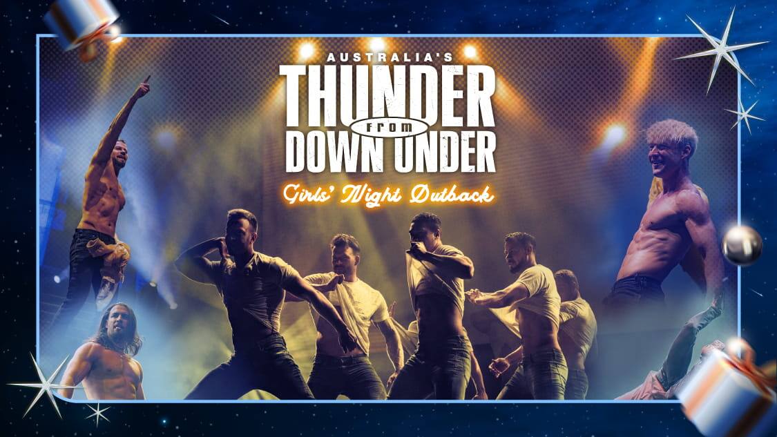 Superstar Christmas Australia’s Thunder From Down Under Girls’ Night Outback